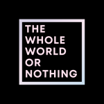 thewholeworldornothing.com